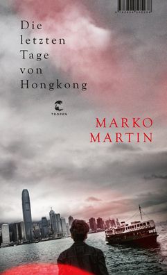 Die letzten Tage von Hongkong, Marko Martin