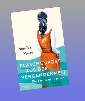 Flaschenpost aus der Vergangenheit - Die Sommerschwestern, Monika Peetz