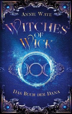 Witches of Wick 2: Das Buch der Dana, Annie Waye
