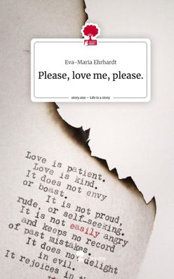 Please, love me, please.. Life is a Story - story. one, Eva-Maria Ehrhardt