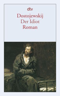 Der Idiot. (D?nndruck), Fjodor Michailowitsch Dostojewski