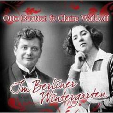 Otto Reutter & Claire Waldoff: Im Berliner Wintergarten - zyx ZYX 20887-2 - (CD / Ti