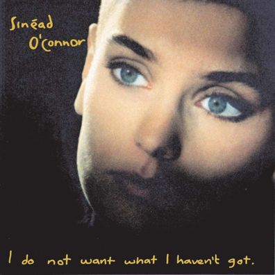 Sinéad O'Connor: I Do Not Want What I Haven't Got - - (CD / Titel: Q-Z)