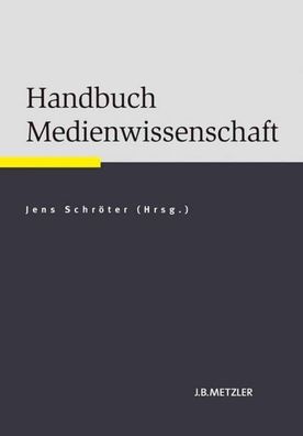 Handbuch Medienwissenschaft, Jens Schr?ter