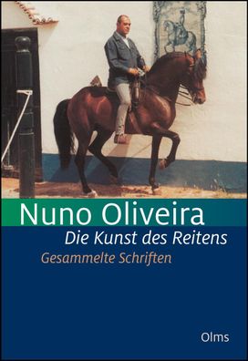Die Kunst des Reitens. Gesammelte Schriften., Nuno Oliveira