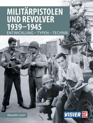 Milit?rpistolen und Revolver 1939-1945, Alexander Losert
