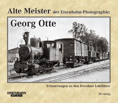 Alte Meister der Eisenbahn-Photographie: Georg Otte, Thomas Frister