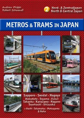 Metros & Trams in Japan 2: Nord & Zentraljapan, Andrew Phipps