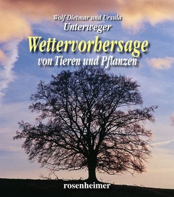 Wettervorhersagen von Pflanzen und Tieren, Wolf-Dietmar Unterweger