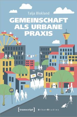 Gemeinschaft als urbane Praxis, Talja Blokland