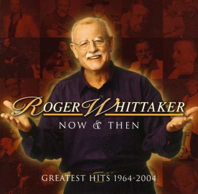 Roger Whittaker: Now And Then - Greatest Hits 1964 - 2004 - Ariola 82876588332 - (CD