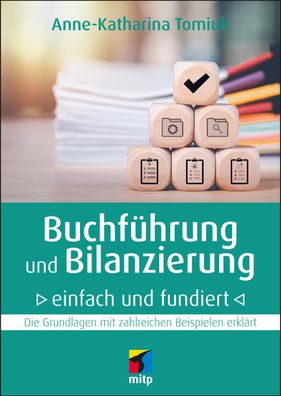 Buchf?hrung und Bilanzierung - einfach und fundiert, Anne-Katharina Tomiuk