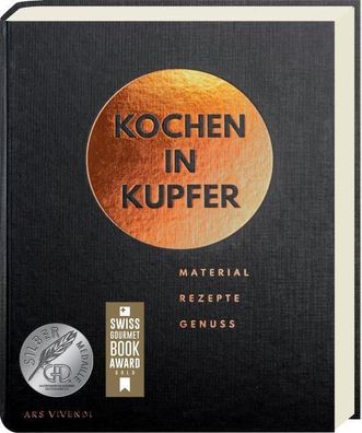 Kochen in Kupfer - Silber GAD 2021 - Swiss Gourmet Book Award Gold 2021, Th ...