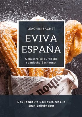 Eviva Espa?a: Genussreise durch die spanische Backkunst, Leachim Sachet
