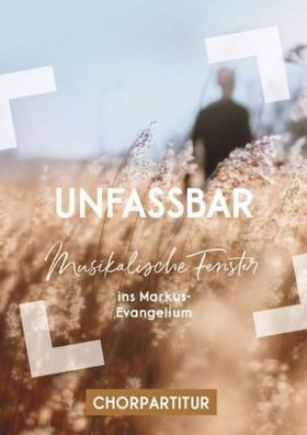 Unfassbar - Chorpartitur, Christoph Zehendner