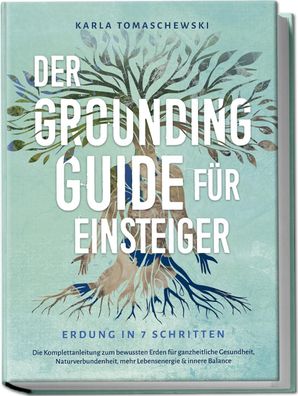 Der Grounding Guide f?r Einsteiger - Erdung in 7 Schritten: Die Komplettanl ...