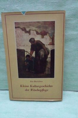 Ilse Barleben Kleine Kulturgeschichte der Wäschepflege Gisela Kuske 1951 Henkel & Cie