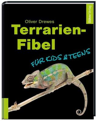 Terrarien-Fibel f?r Kids & Teens, Oliver Drewes