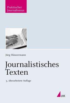 Journalistisches Texten, J?rg H?usermann