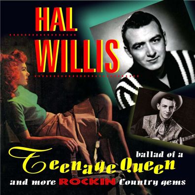 Hal Willis: Ballad Of A Teenage Queen And More Rockin' Country