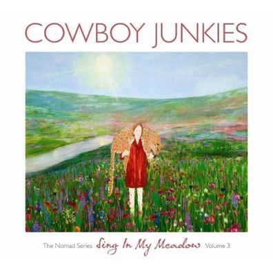 Cowboy Junkies: Sing In My Meadow - The Nomad Series Vol.3