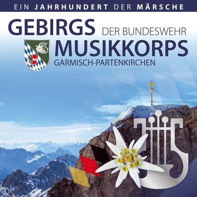Gebirgsmusikkorps der Bundeswehr Garmisch-Partenkirchen: Ein Jahrhundert der Märsche