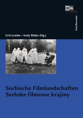 Sorbische Filmlandschaften. Serbske filmowe krajiny, Grit Lemke