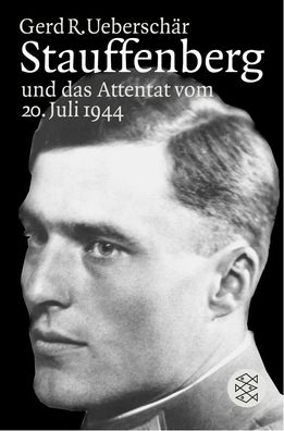 Stauffenberg und das Attentat vom 20. Juli 1944, Gerd R. Uebersch?r