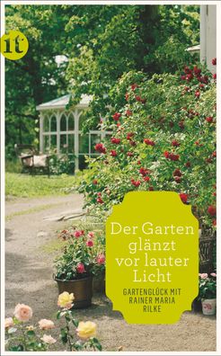 Der Garten gl?nzt vor lauter Licht?, Rainer Maria Rilke