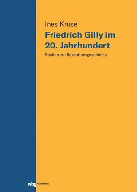 Friedrich Gilly im 20. Jahrhundert, Ines Kruse