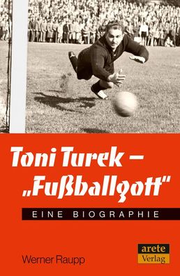 Toni Turek - ""Fu?ballgott"", Werner Raupp