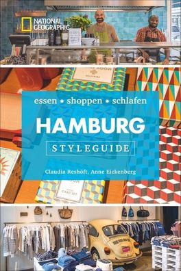 Styleguide Hamburg: Die Stadt erleben mit dem Hamburg-Reisef?hrer zu Essen, ...