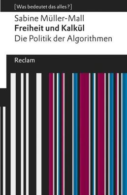 Freiheit und Kalk?l. Die Politik der Algorithmen, Sabine M?ller-Mall