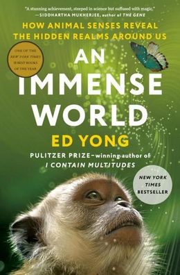 An Immense World: How Animal Senses Reveal the Hidden Realms Around Us, Ed ...