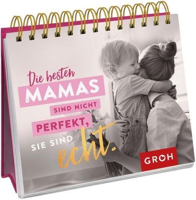 Die besten Mamas sind nicht perfekt, sie sind echt., Groh Verlag