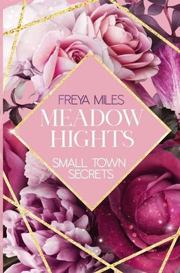 MEADOW HIGHTS: Small Town Secrets, Freya Miles