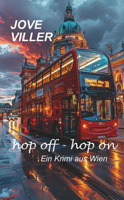 hop off - hop on - Ein Krimi aus Wien, Jove Viller