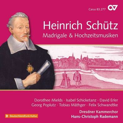 Heinrich Schütz (1585-1672): MadrigaIe & Hochzeitsmusiken (Carus Schütz-Edition Vol.