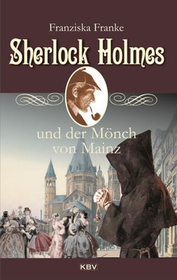 Sherlock Holmes und der M?nch von Mainz, Franziska Franke