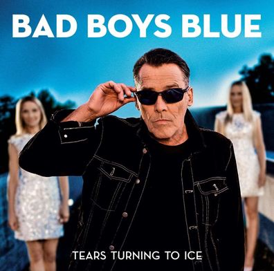 Bad Boys Blue: Tears Turn To Ice