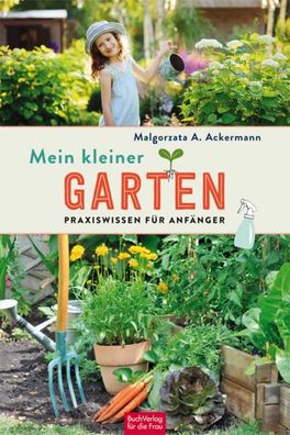 Mein kleiner Garten, Malgorzata A. Ackermann