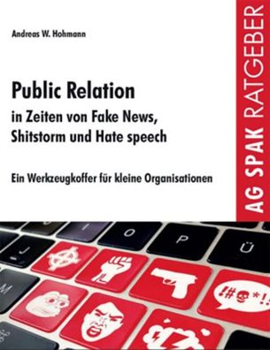 Public Relations in Zeiten von Fake News, Shitstorms und Hatespeeches, Andr ...