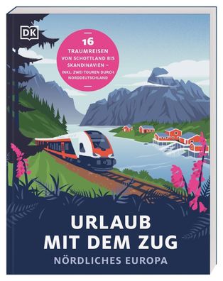 Urlaub mit dem Zug: N?rdliches Europa, DK Verlag - Reise