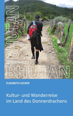 Unterwegs in Bhutan, Elisabeth Jucker