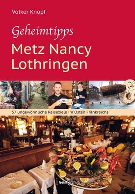 Geheimtipps - Metz Nancy Lothringen, Volker Knopf
