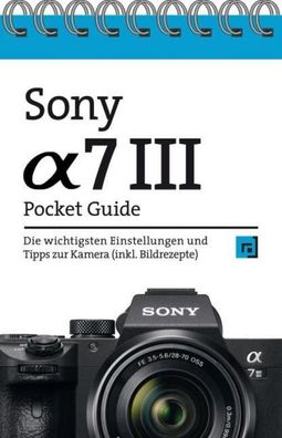 Sony Alpha 7 III Pocket Guide, Christian Alkemper