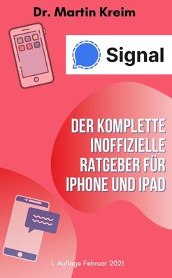 Signal - Der komplette inoffizielle Ratgeber f?r iPhone und iPad, Martin Kr ...