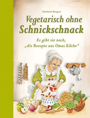 Vegetarisch ohne Schnickschnack, Elisabeth Bangert