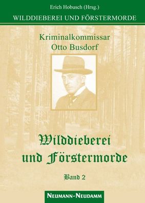 Wilddieberei und F?rstermorde 2, Erich Hobusch