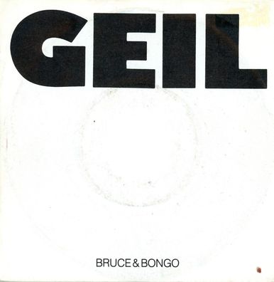 7" Bruce & Bongo - Geil